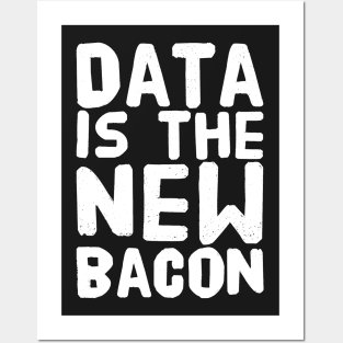 Data is the New bacon Posters and Art